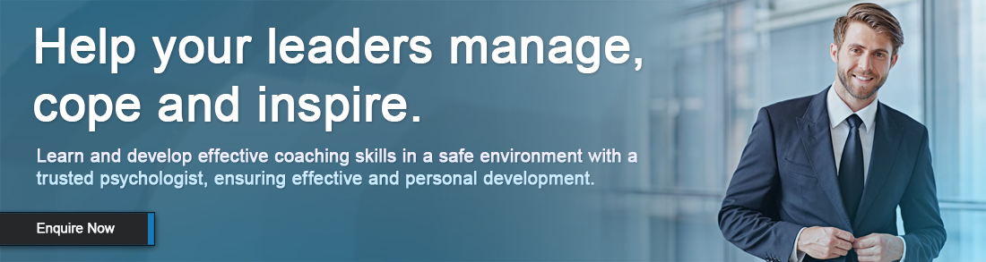 Help your leaders manage, cope and inspire. Learn and develop effective coaching skills in a safe environment with a trusted psychologist, ensuring effective and personal development.