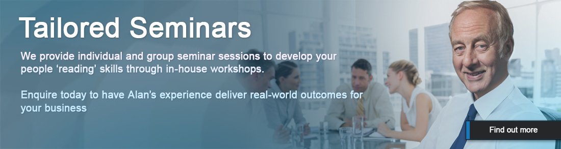 AH Psychology provide individual and group seminar sessions to develop your people ‘reading’ skills through in-house workshops. Enquire today to have Alan’s experience deliver real-world outcomes for your business
