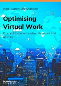 Alan Hudson & Malcom Anderson's New eBook: Optimising Virtual Work Practical Guide for Leaders, Managers and All of Us